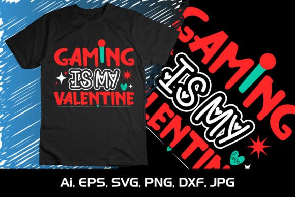 Gaming is My Valentine SVG Shirt Print: Wear Your Heart on Your Sleeve—Literally