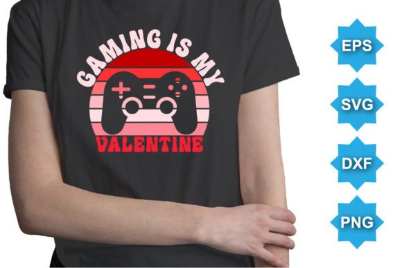Gaming is My Valentine Typography Shirt: Merging Digital Love with Crafting Precision