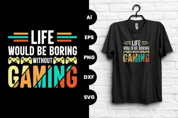 Life Would Be Boring Without Gaming