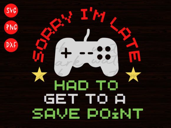 The Perfect Design for Gaming Enthusiasts: Sorry I'm Late Gamer SVG & Funny Gaming Graphics